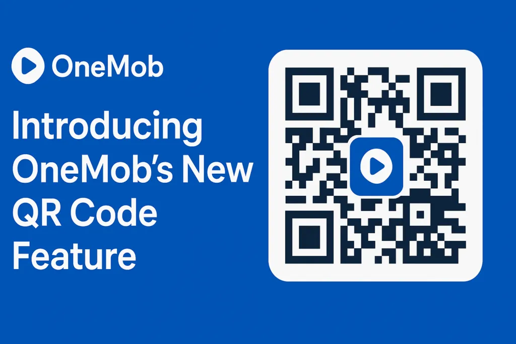 Introducing OneMob’s New QR Code Feature: Seamless Sharing, Smarter Engagement