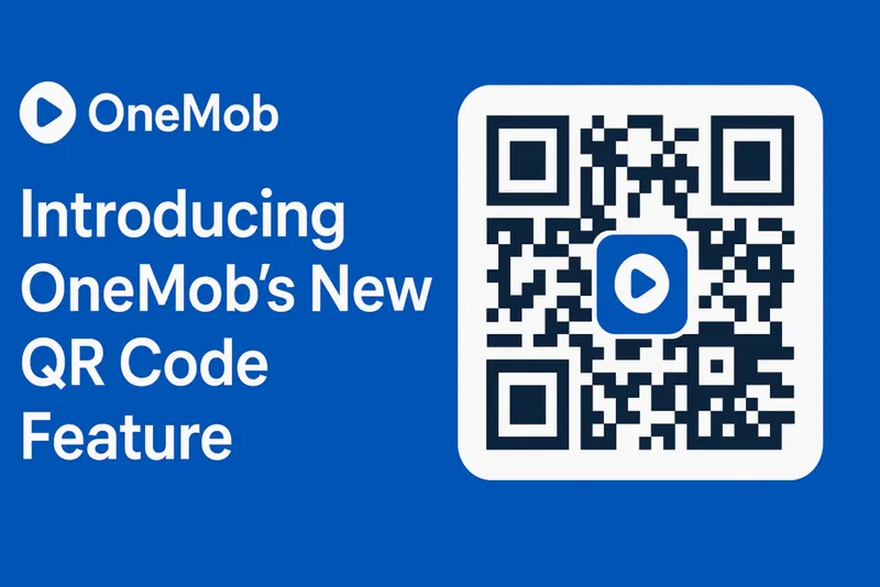 Introducing OneMob’s New QR Code Feature: Seamless Sharing, Smarter Engagement