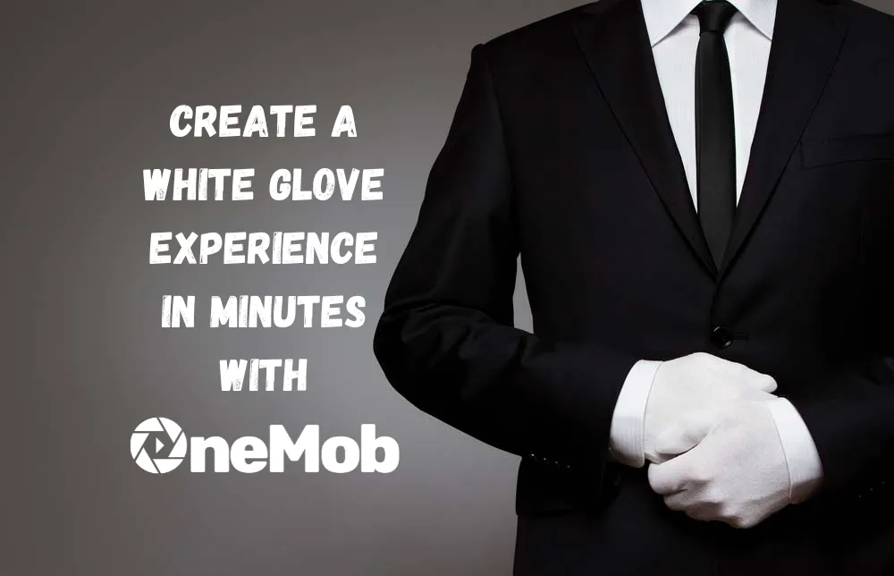 Unleashing the Power of Personalization with OneMob: A White Glove Service for Your Clients