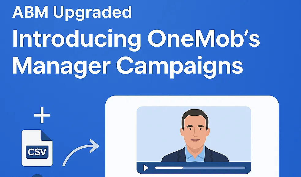 ABM Upgraded: Introducing OneMob’s Manager Campaigns