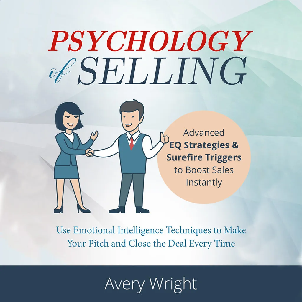 The Psychology of Selling in Today’s Market